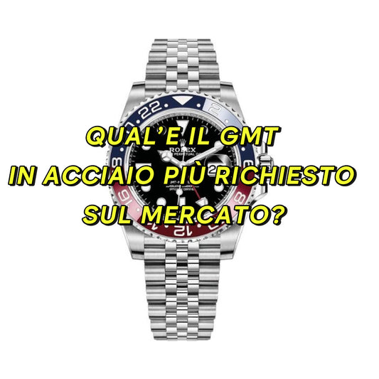 Qual è il GMT moderno più richiesto in casa Rolex