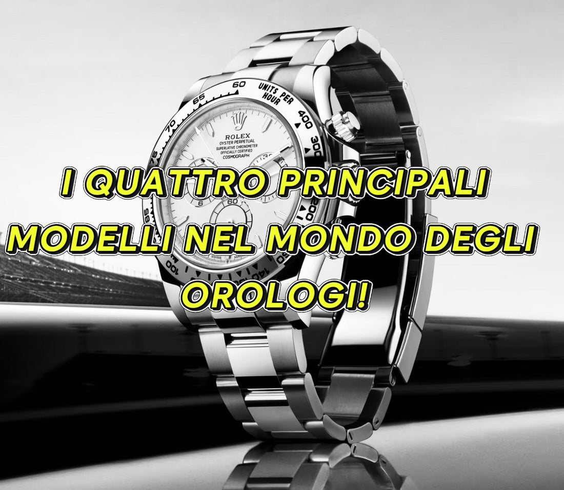 Guida ai quattro principali modelli dell‘ orologeria