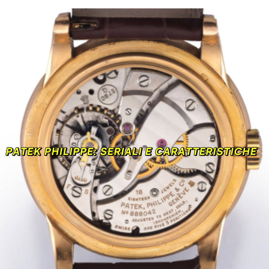 PATEK PHILIPPE: SERIALI E CARATTERISTICHE